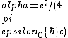 \\alpha=e^2/(4\\pi\\epsilon_0 \\hbar c)